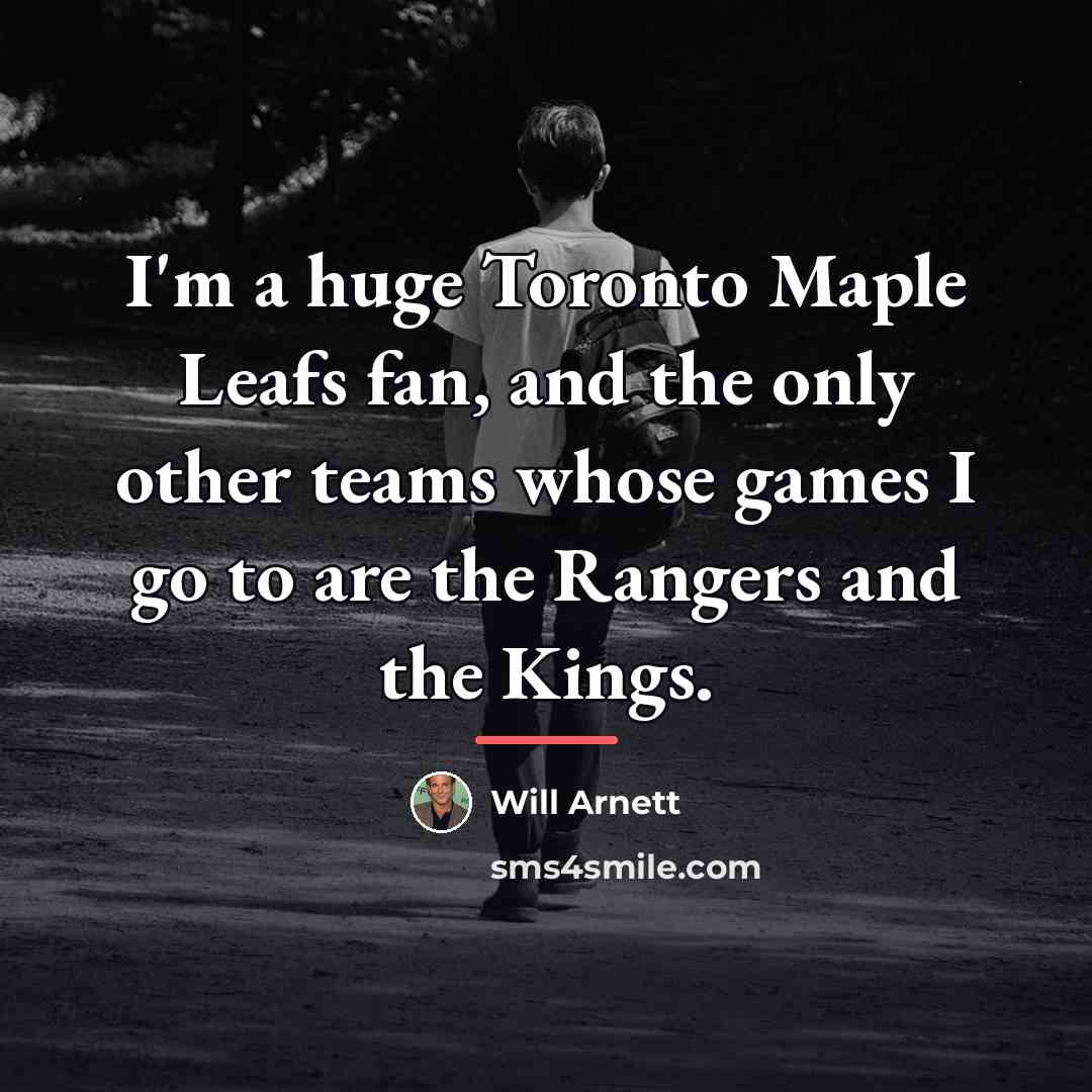 “I'm a huge Toronto Maple Leafs fan, and the only…” quote by Will Arnett