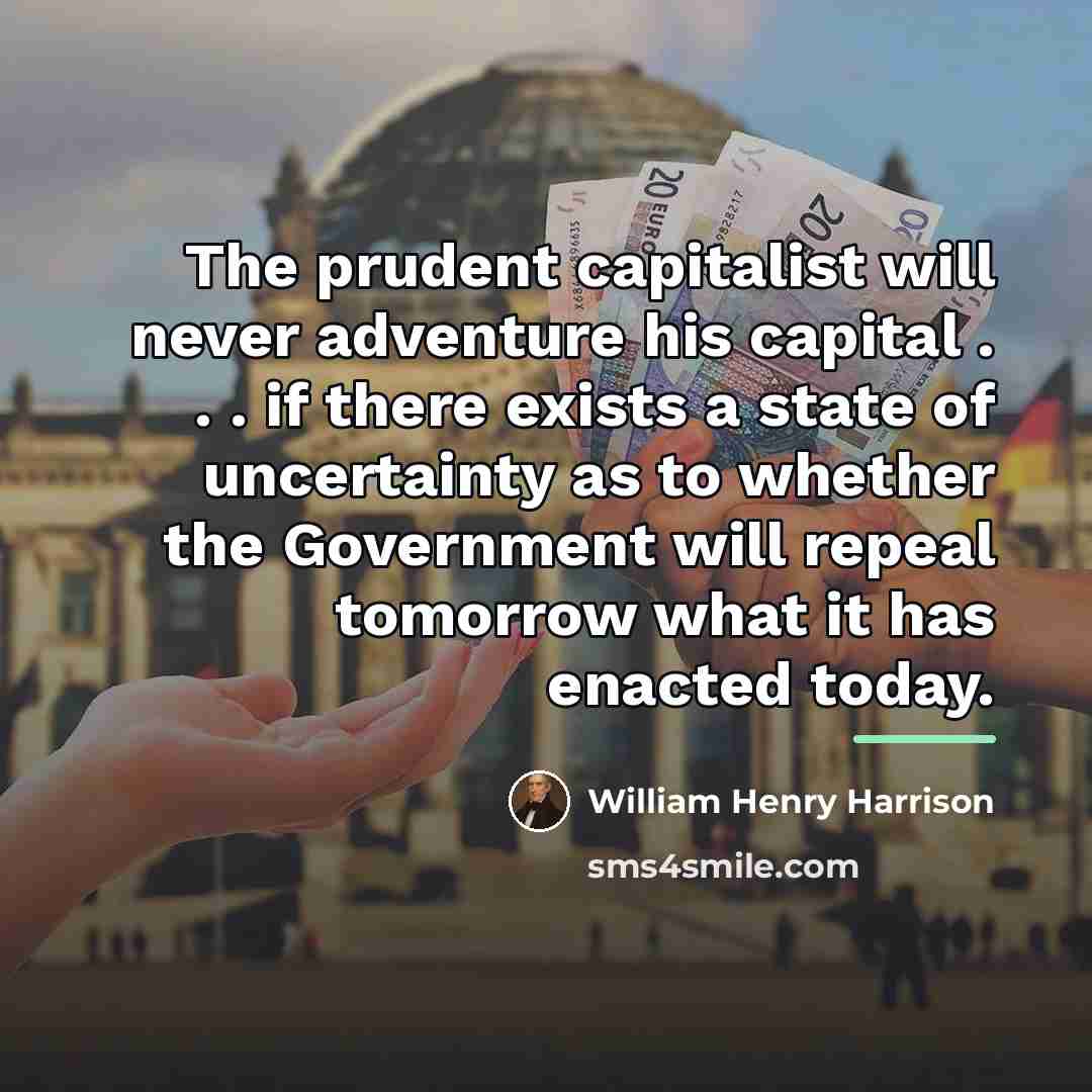“The prudent capitalist will never adventure his capital . .…” quote by William Henry Harrison