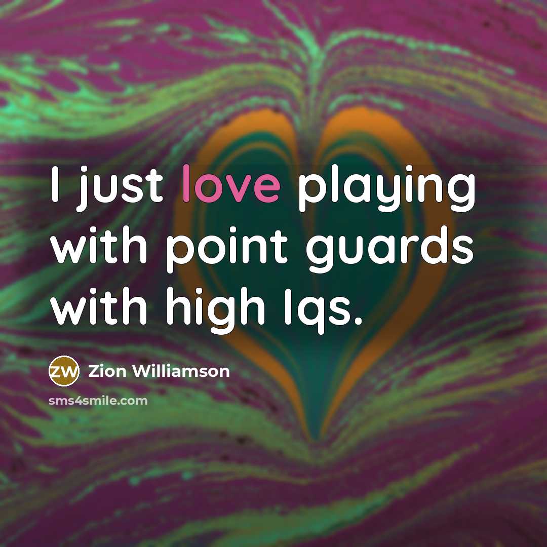 “I just love playing with point guards with high Iqs.…” quote by Zion Williamson