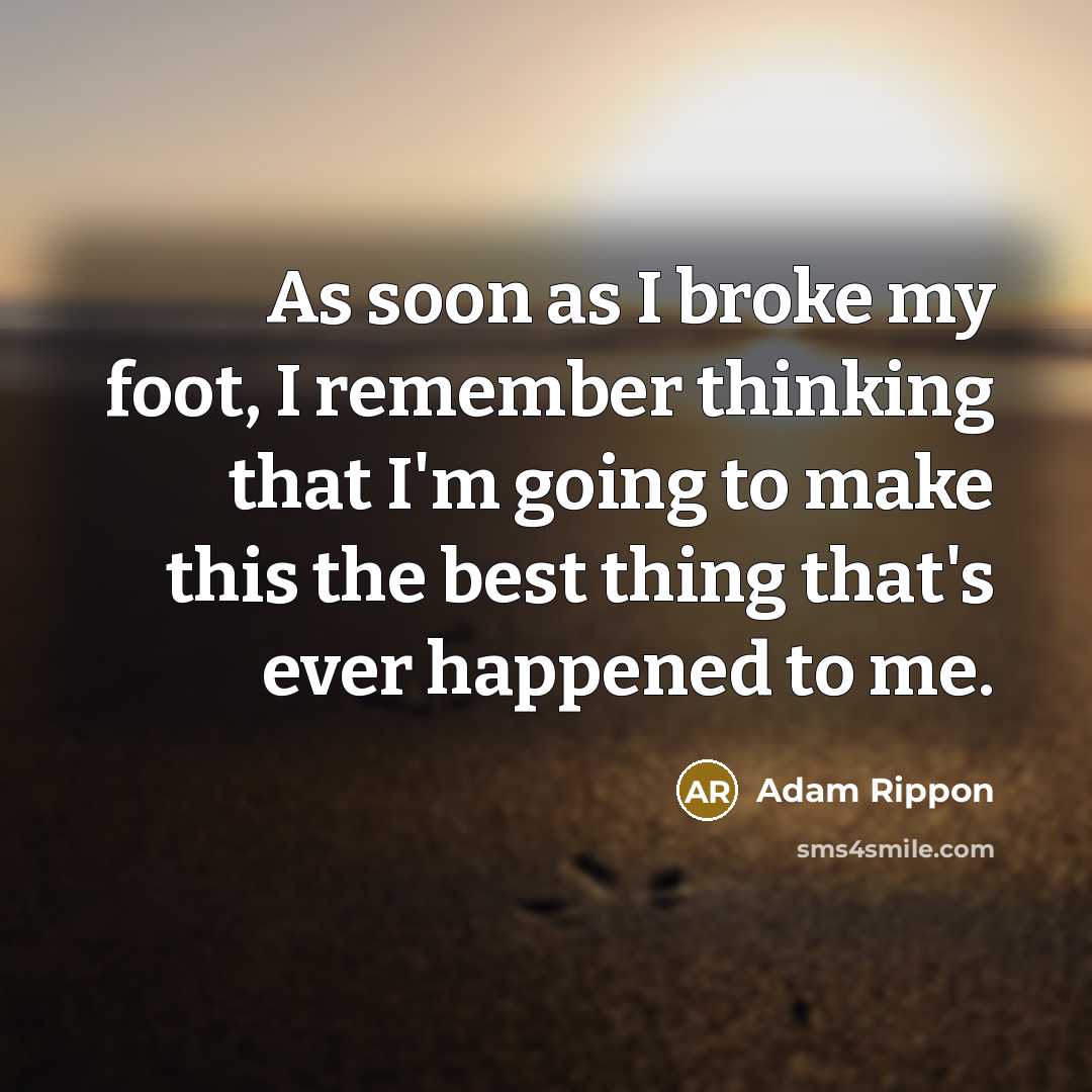 “As soon as I broke my foot, I remember thinking…” quote by Adam Rippon