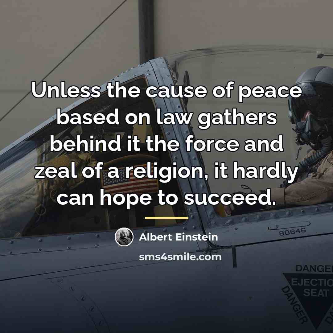 “Unless the cause of peace based on law gathers behind…” quote by Albert Einstein