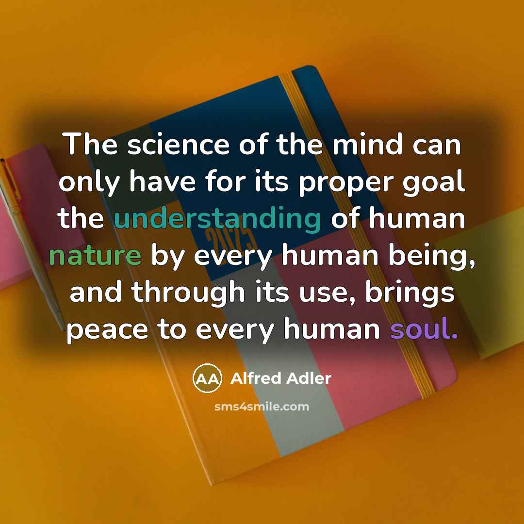 “The science of the mind can only have for its…” quote by Alfred Adler