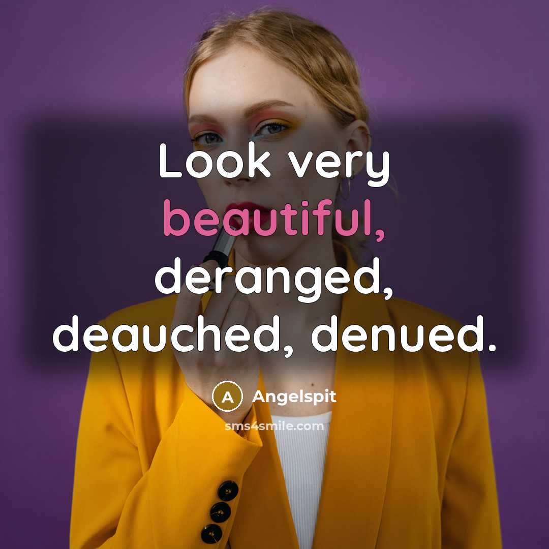 “Look very beautiful, deranged, deauched, denued.…” quote by Angelspit