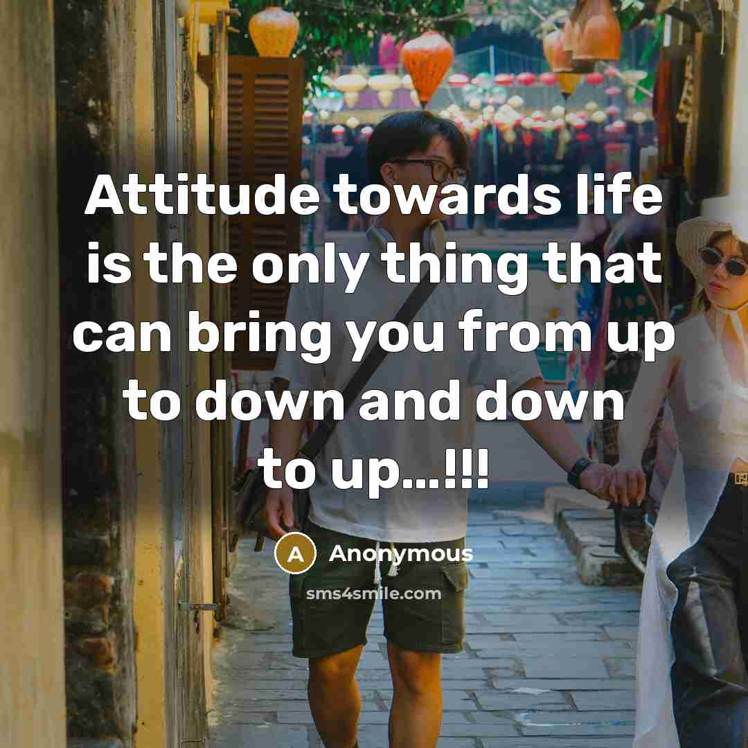 “Attitude towards life is the only thing that can bring…” quote by Anonymous