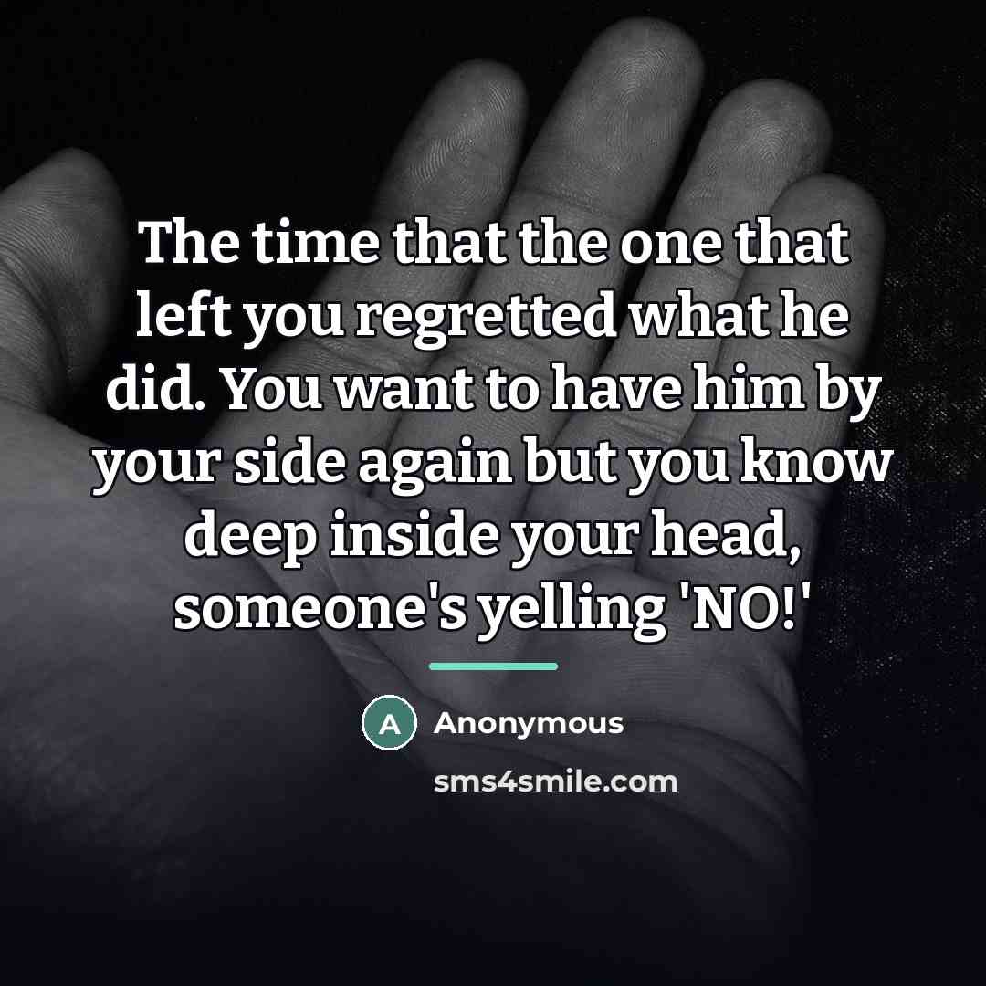 “The time that the one that left you regretted what…” quote by Anonymous