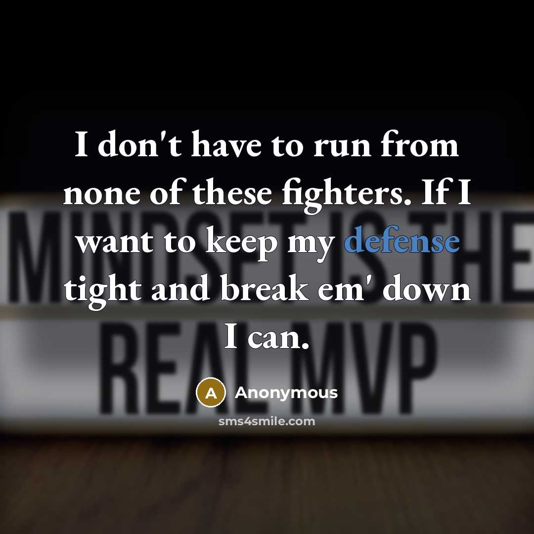“I don't have to run from none of these fighters.…” quote by Anonymous