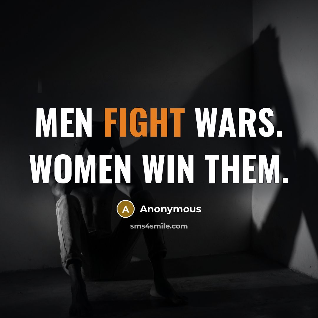 “Men fight wars. Women win them.…” quote by Anonymous