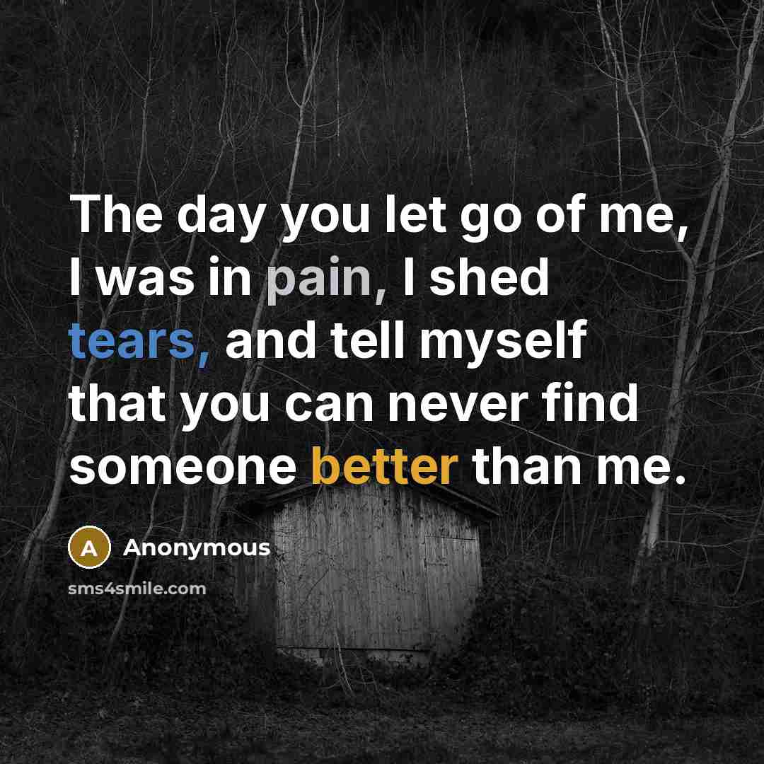 “The day you let go of me, I was in…” quote by Anonymous