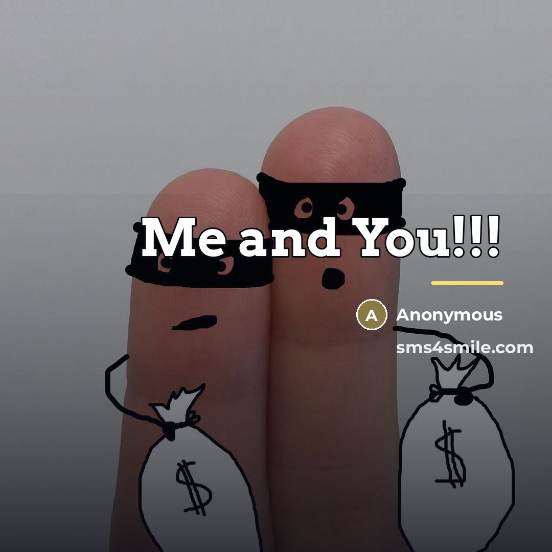 “Me and You!!!…” quote by Anonymous