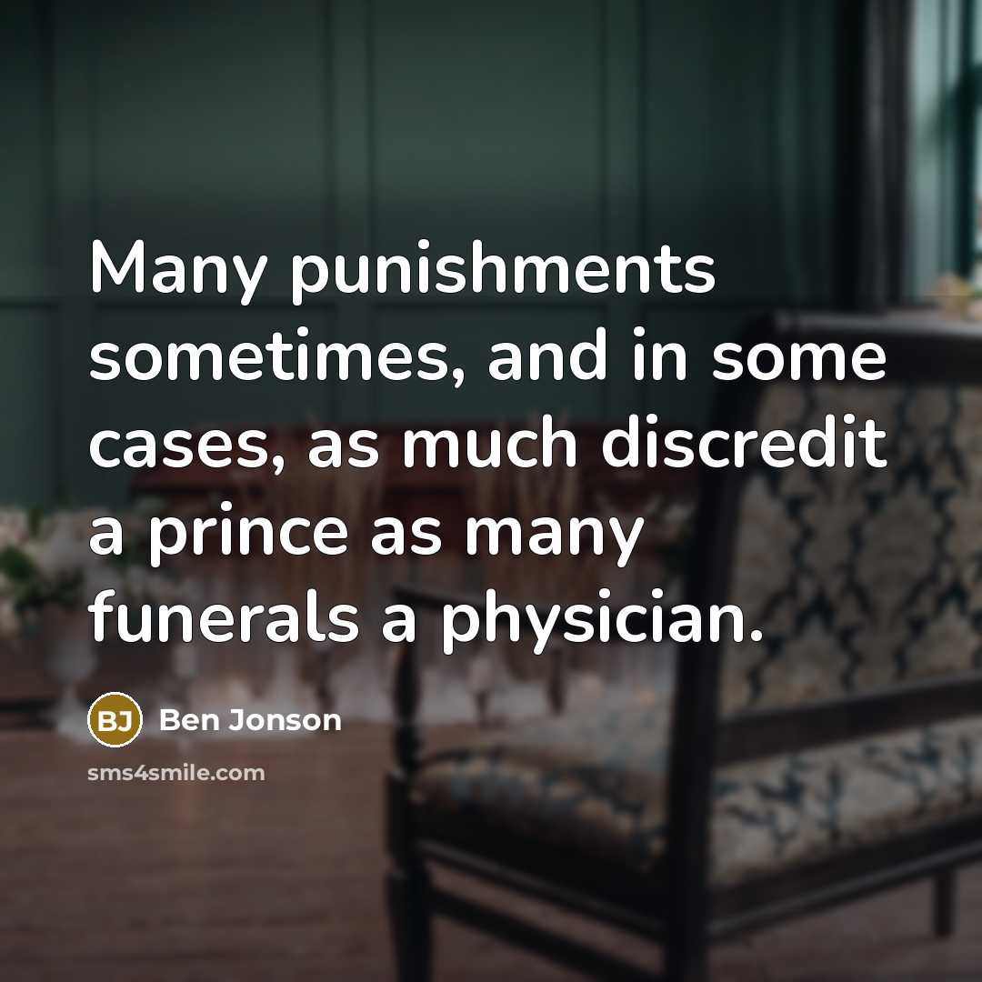 “Many punishments sometimes, and in some cases, as much discredit…” quote by Ben Jonson