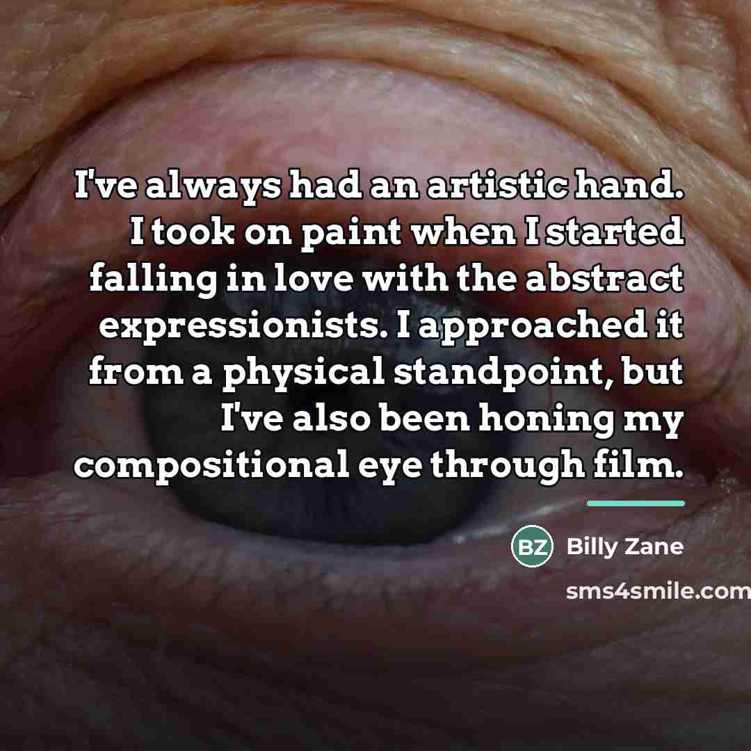 “I've always had an artistic hand. I took on paint…” quote by Billy Zane