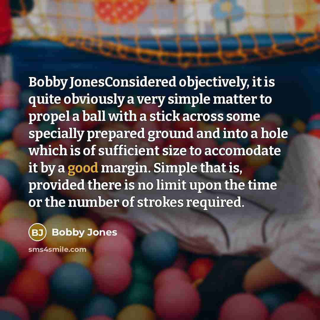 “Bobby JonesConsidered objectively, it is quite obviously a very simple…” quote by Bobby Jones