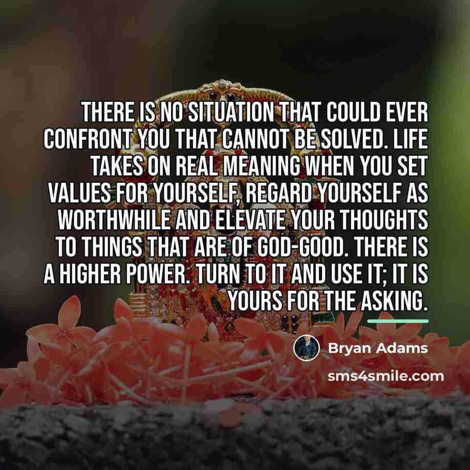 “There is no situation that could ever confront you that…” quote by Bryan Adams