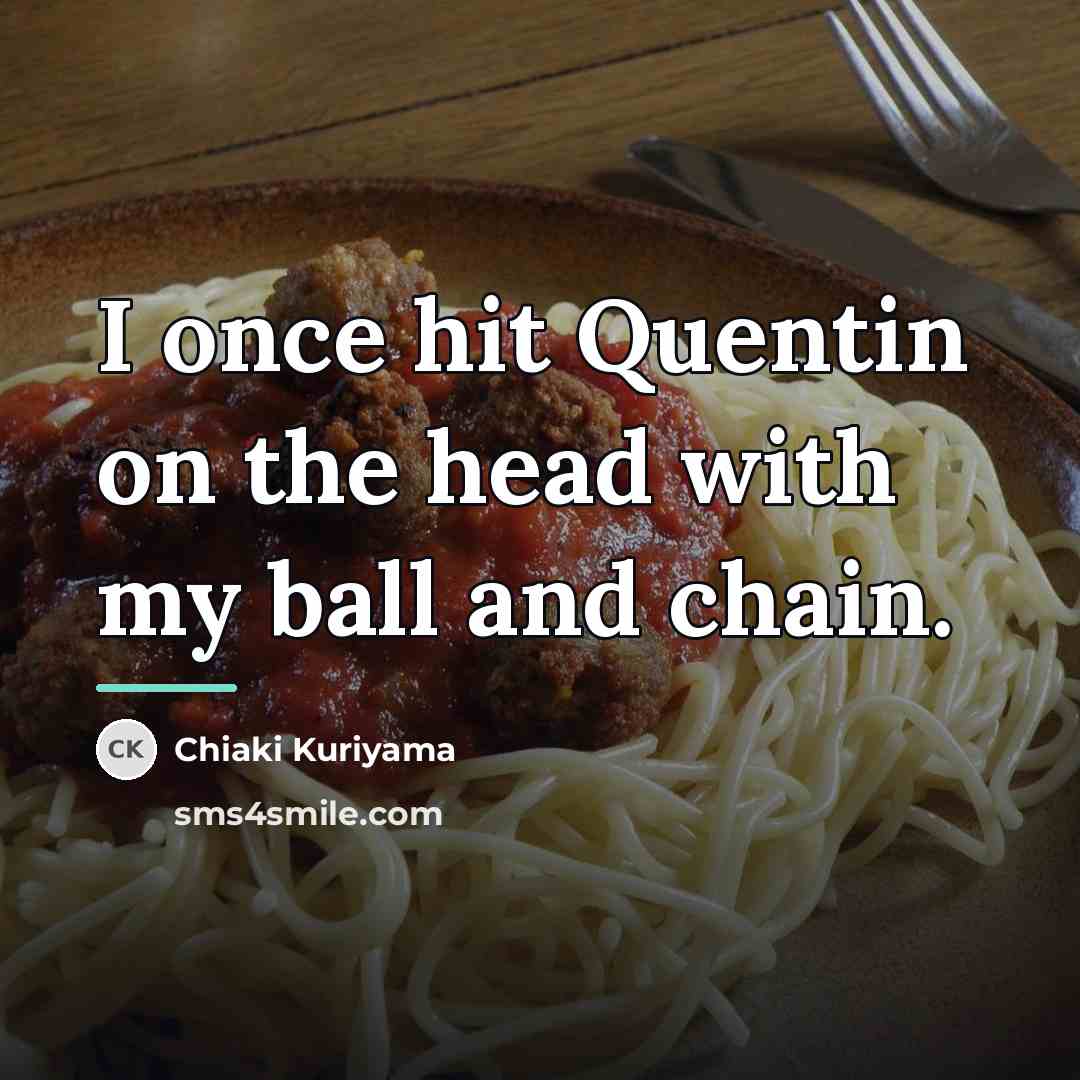 “I once hit Quentin on the head with my ball…” quote by Chiaki Kuriyama