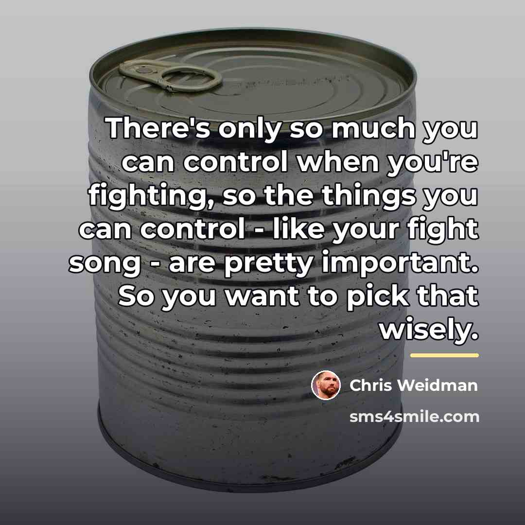 “There's only so much you can control when you're fighting,…” quote by Chris Weidman