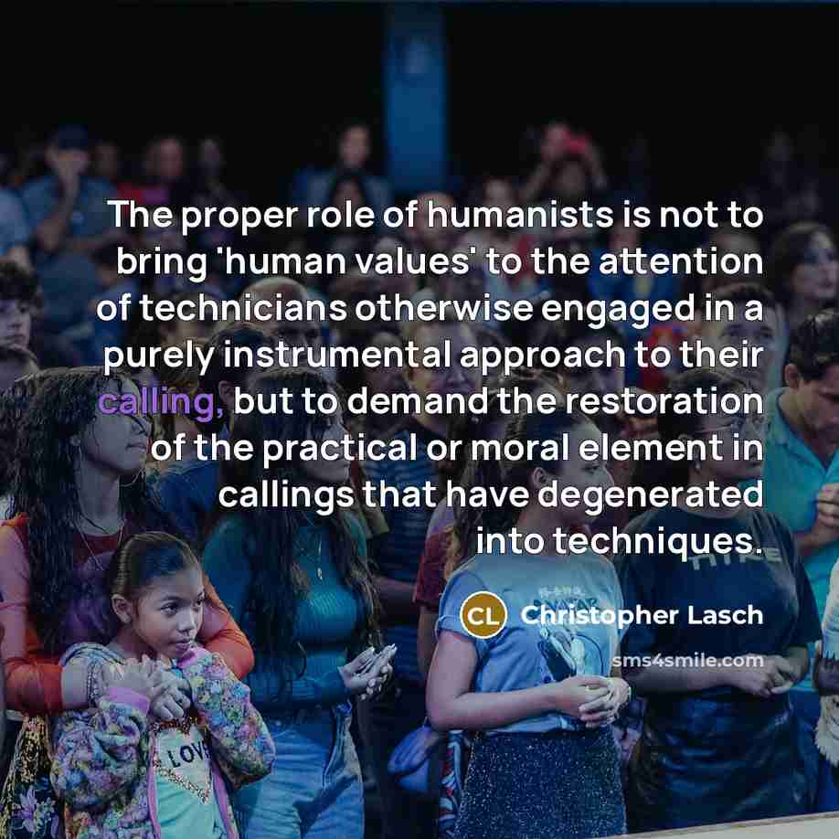 “The proper role of humanists is not to bring 'human…” quote by Christopher Lasch