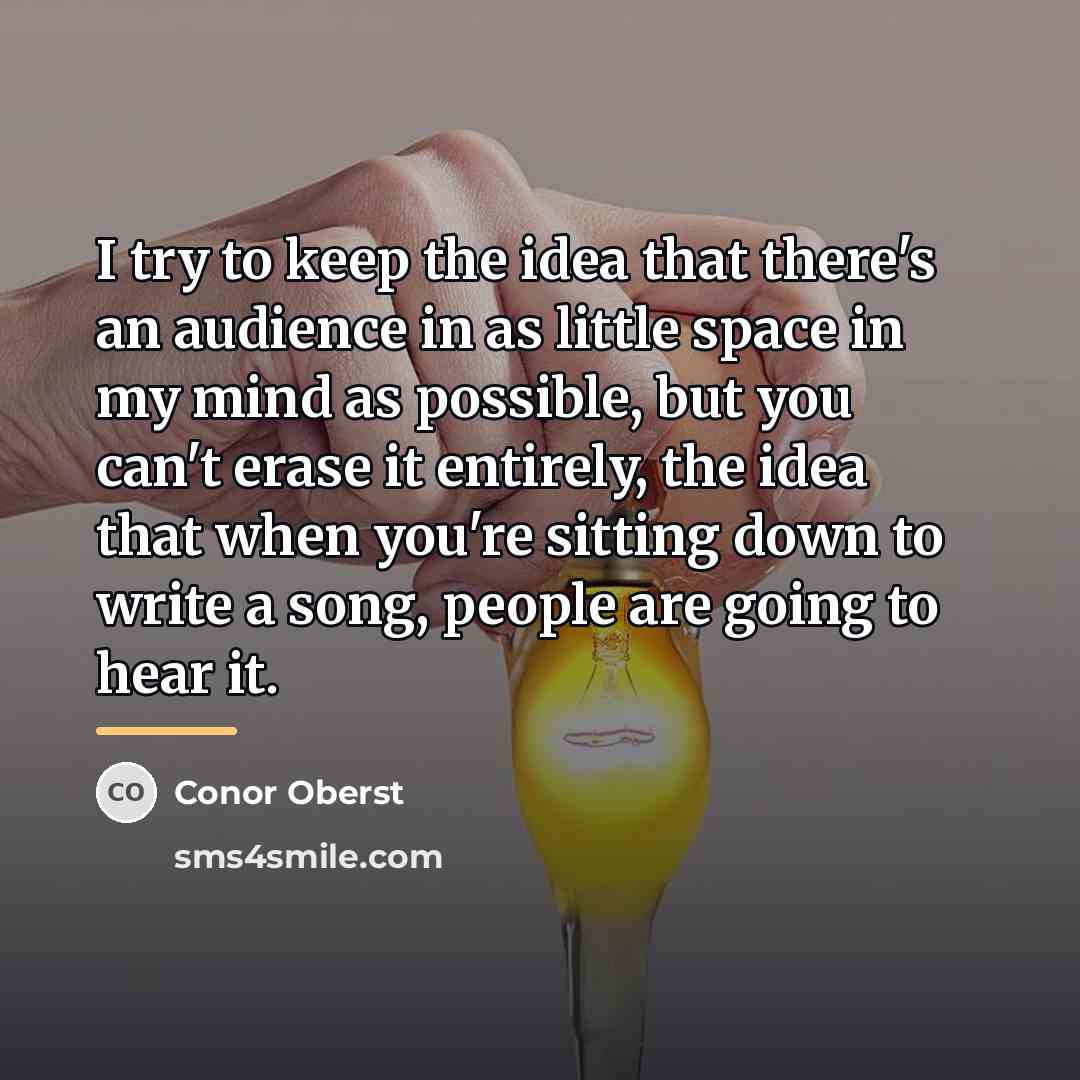 “I try to keep the idea that there's an audience…” quote by Conor Oberst