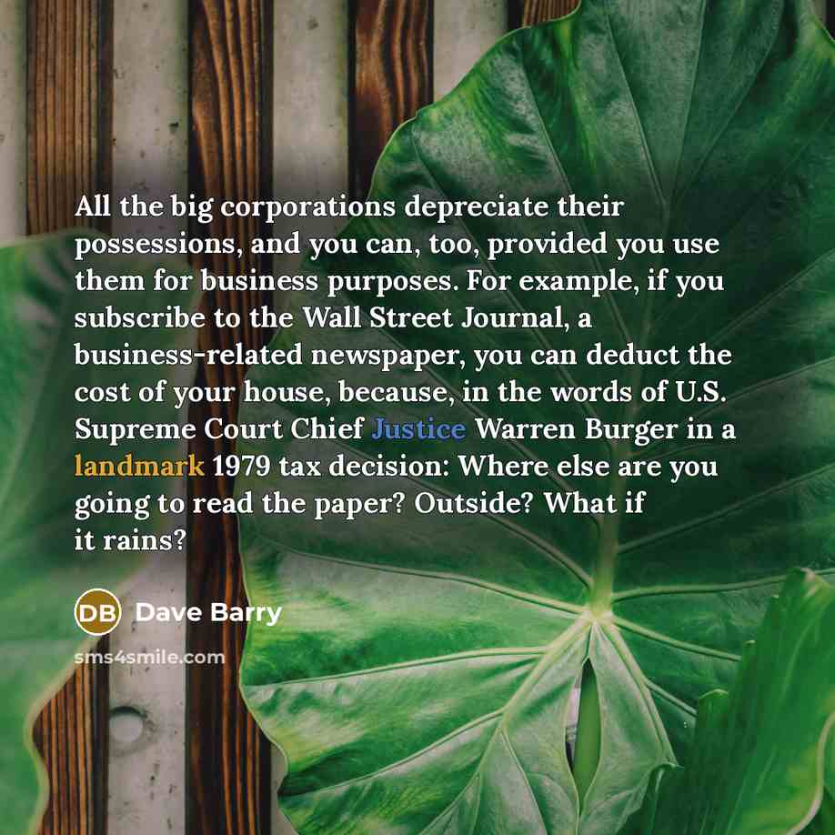 “All the big corporations depreciate their possessions, and you can,…” quote by Dave Barry