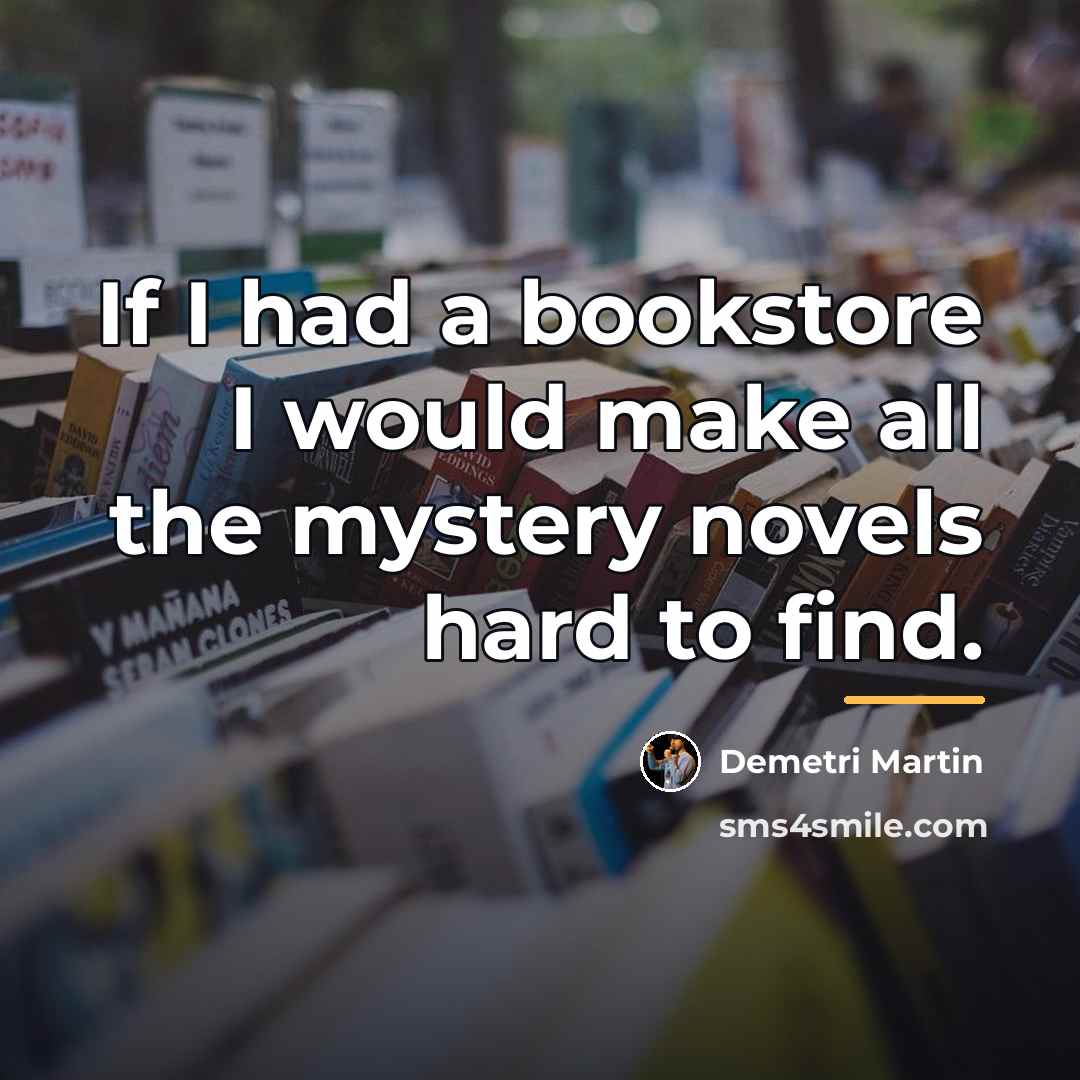 “If I had a bookstore I would make all the…” quote by Demetri Martin