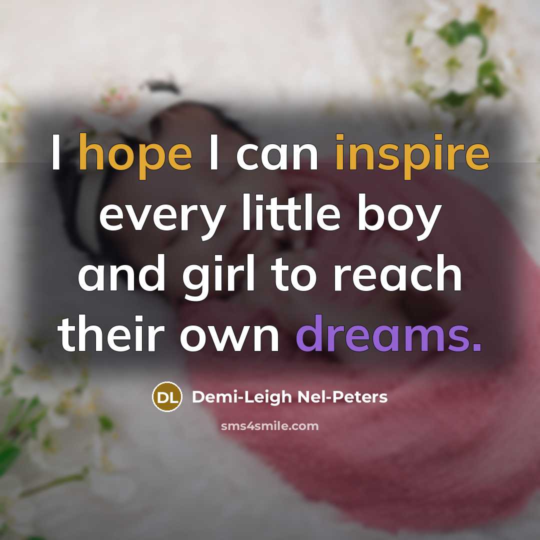 “I hope I can inspire every little boy and girl…” quote by Demi-Leigh Nel-Peters