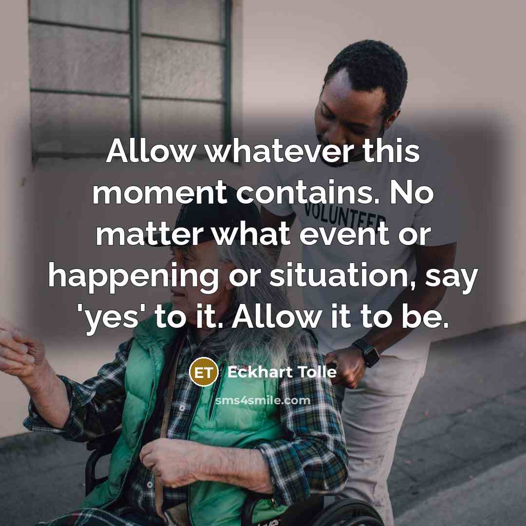 “Allow whatever this moment contains. No matter what event or…” quote by Eckhart Tolle