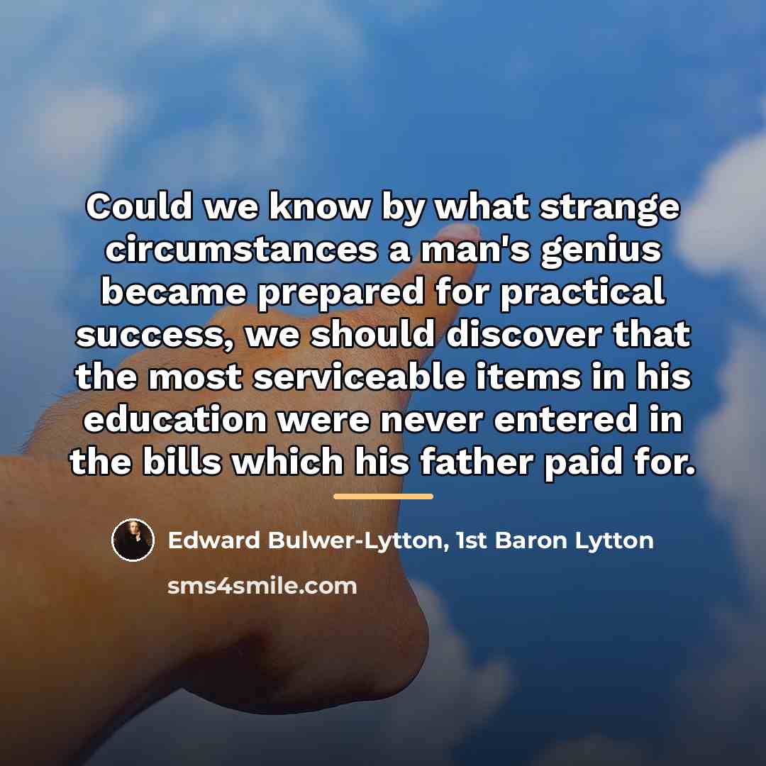 “Could we know by what strange circumstances a man's genius…” quote by Edward Bulwer-Lytton, 1st Baron Lytton