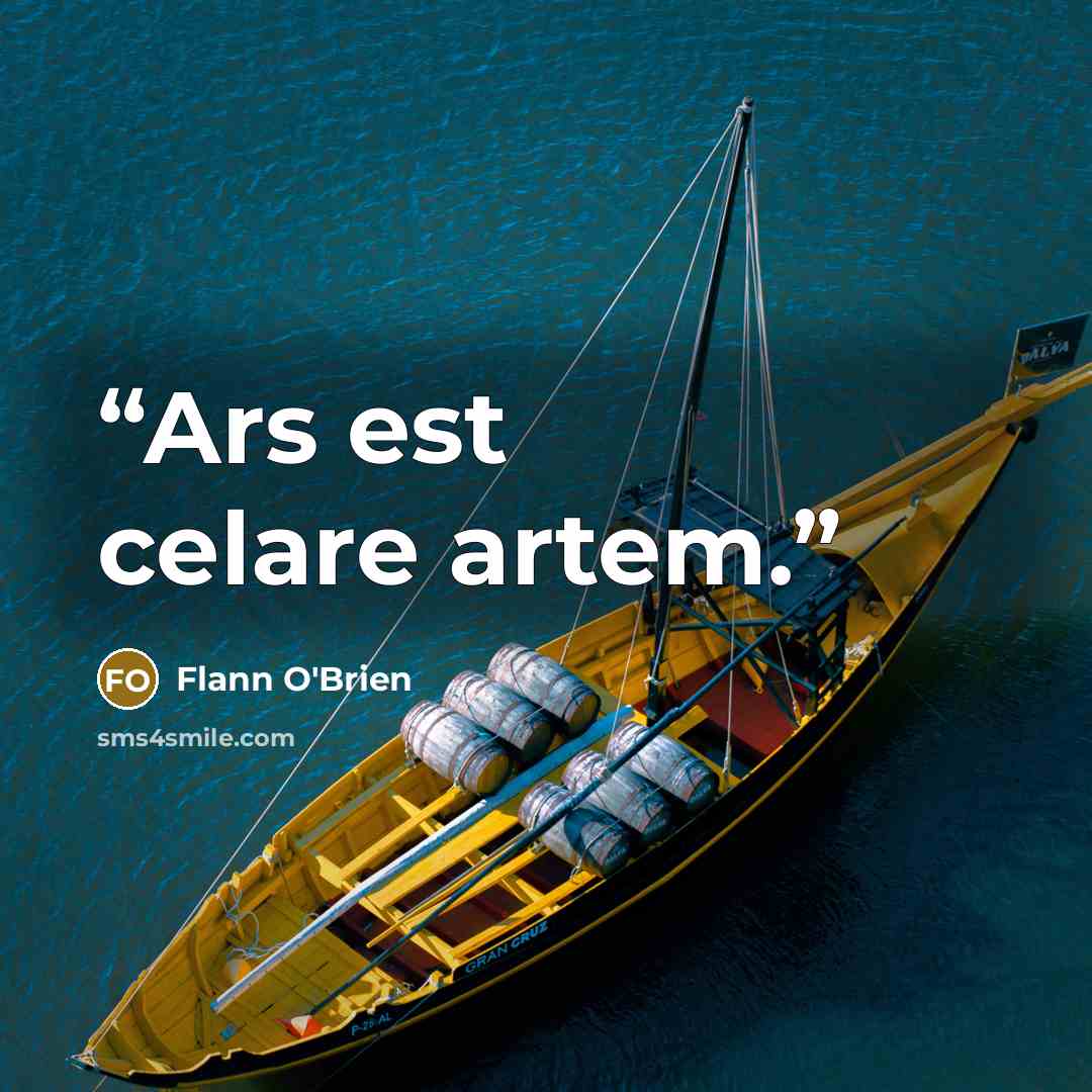 “Ars est celare artem.” quote by Flann O'Brien