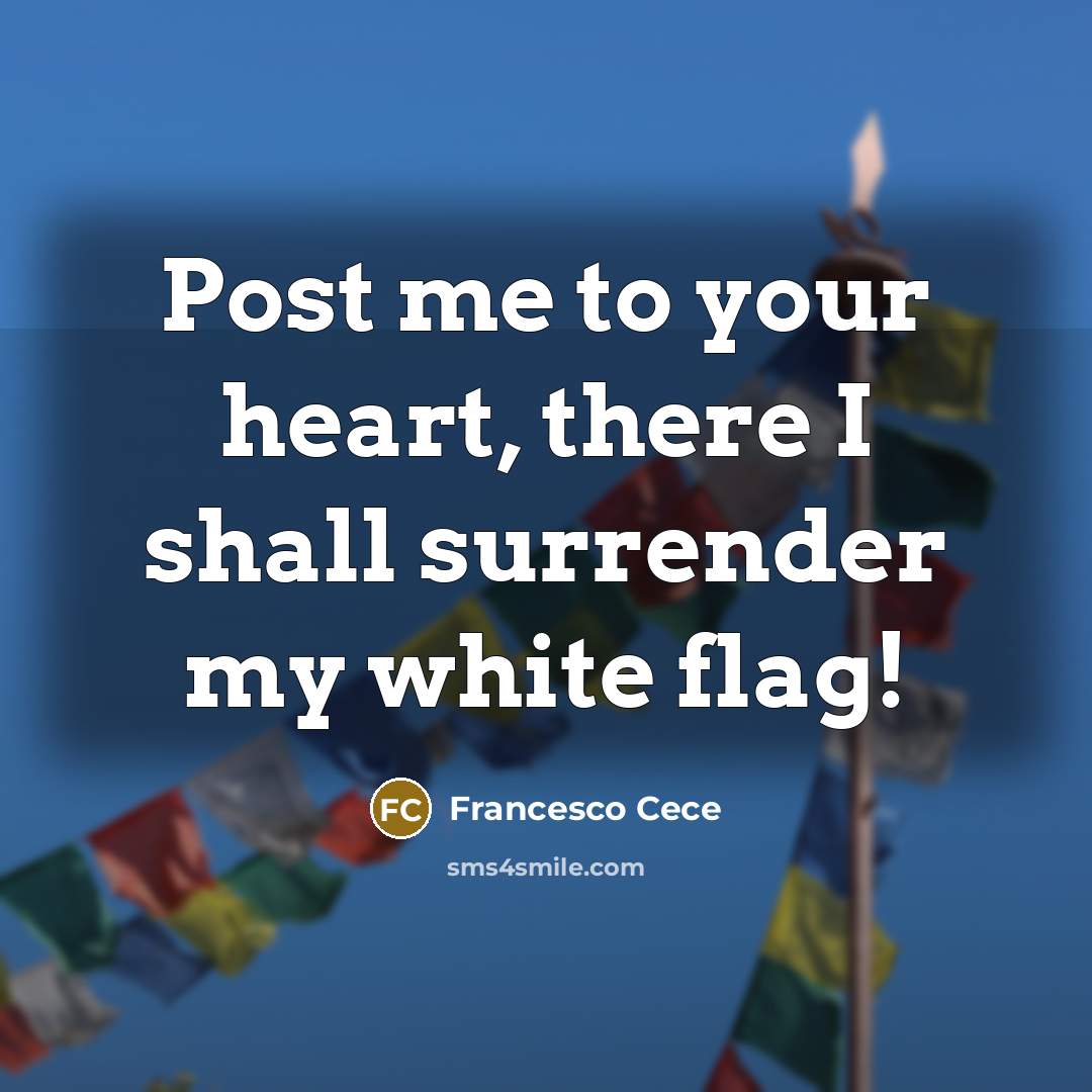 “Post me to your heart, there I shall surrender my white flag!” quote by Francesco Cece