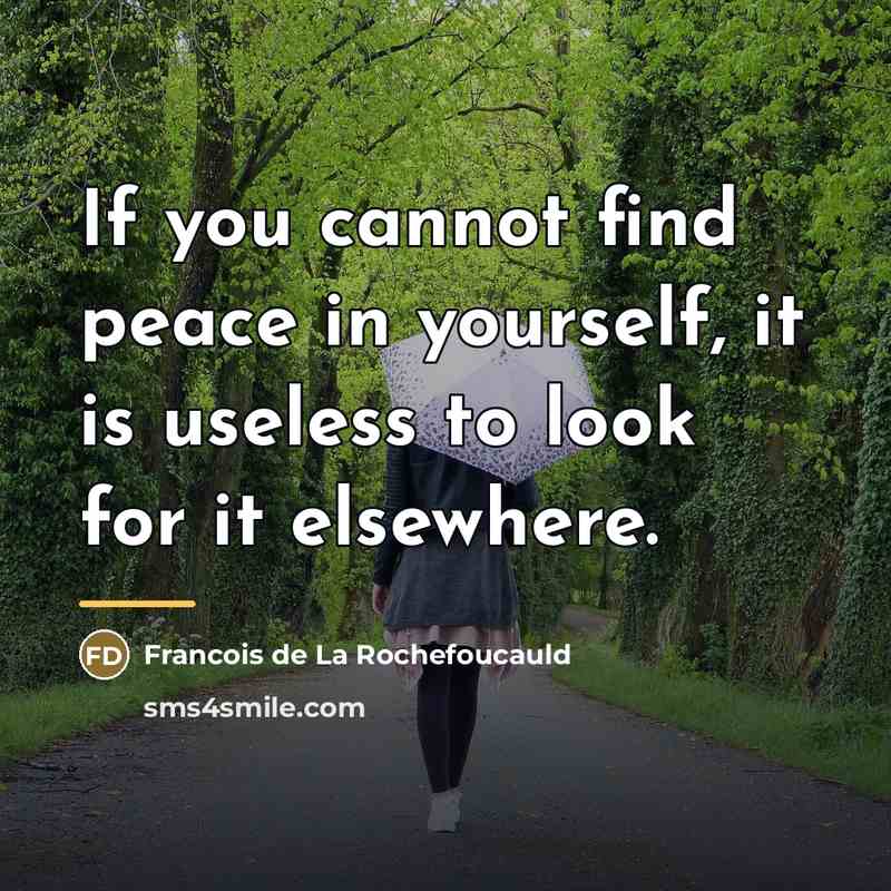 “If you cannot find peace in yourself, it is useless…” quote by Francois de La Rochefoucauld