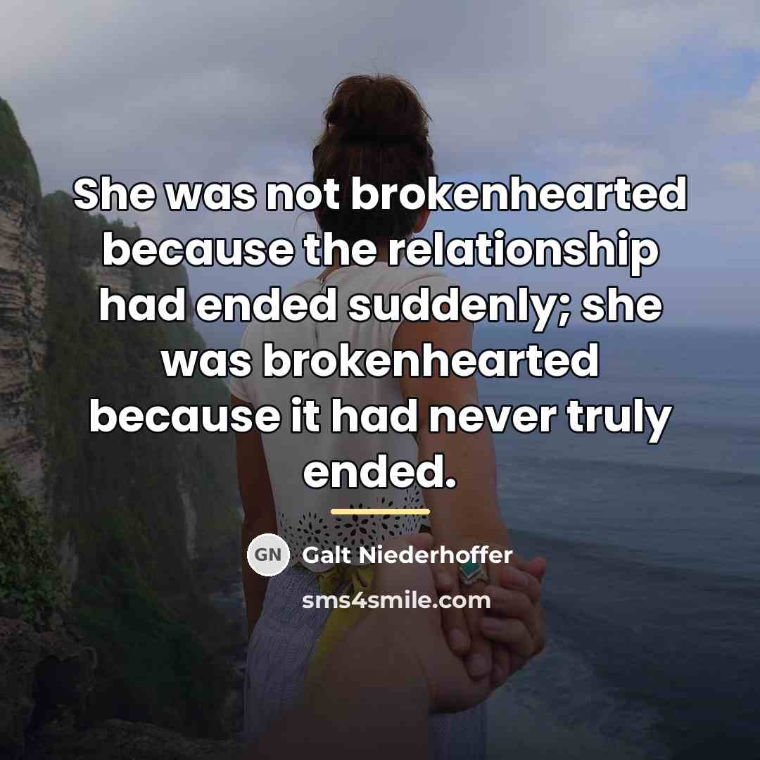 “She was not brokenhearted because the relationship had ended suddenly;…” quote by Galt Niederhoffer