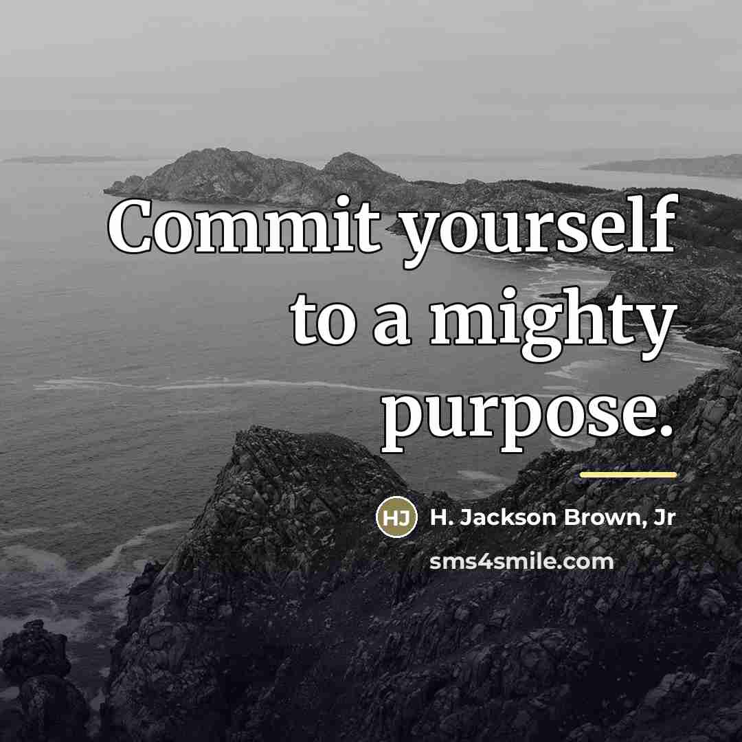 “Commit yourself to a mighty purpose.…” quote by H. Jackson Brown, Jr