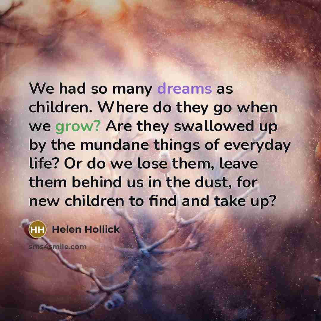 “We had so many dreams as children. Where do they…” quote by Helen Hollick