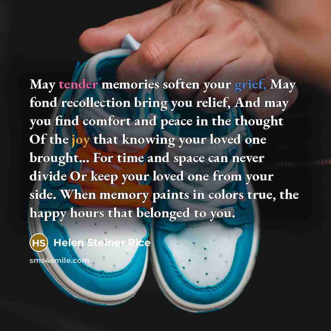 “May tender memories soften your grief, May fond recollection bring…” quote by Helen Steiner Rice