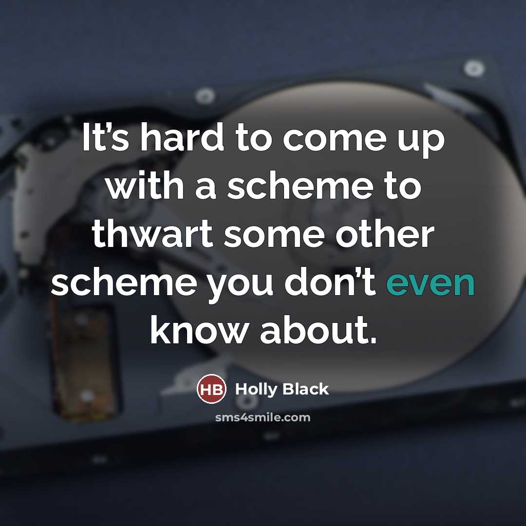 “It’s hard to come up with a scheme to thwart…” quote by Holly Black