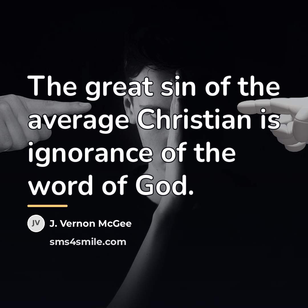 “The great sin of the average Christian is ignorance of…” quote by J. Vernon McGee