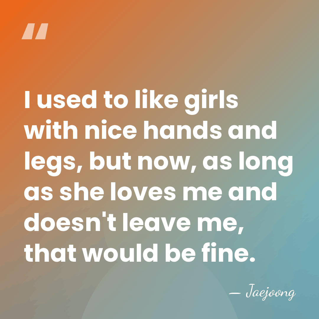 I used to like girls with nice hands and legs, but now,&hellip; - Jaejoong