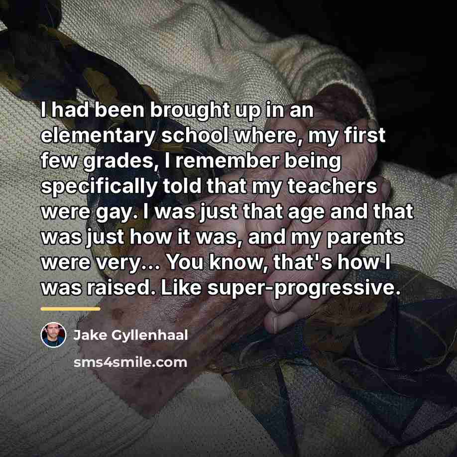 “I had been brought up in an elementary school where,…” quote by Jake Gyllenhaal