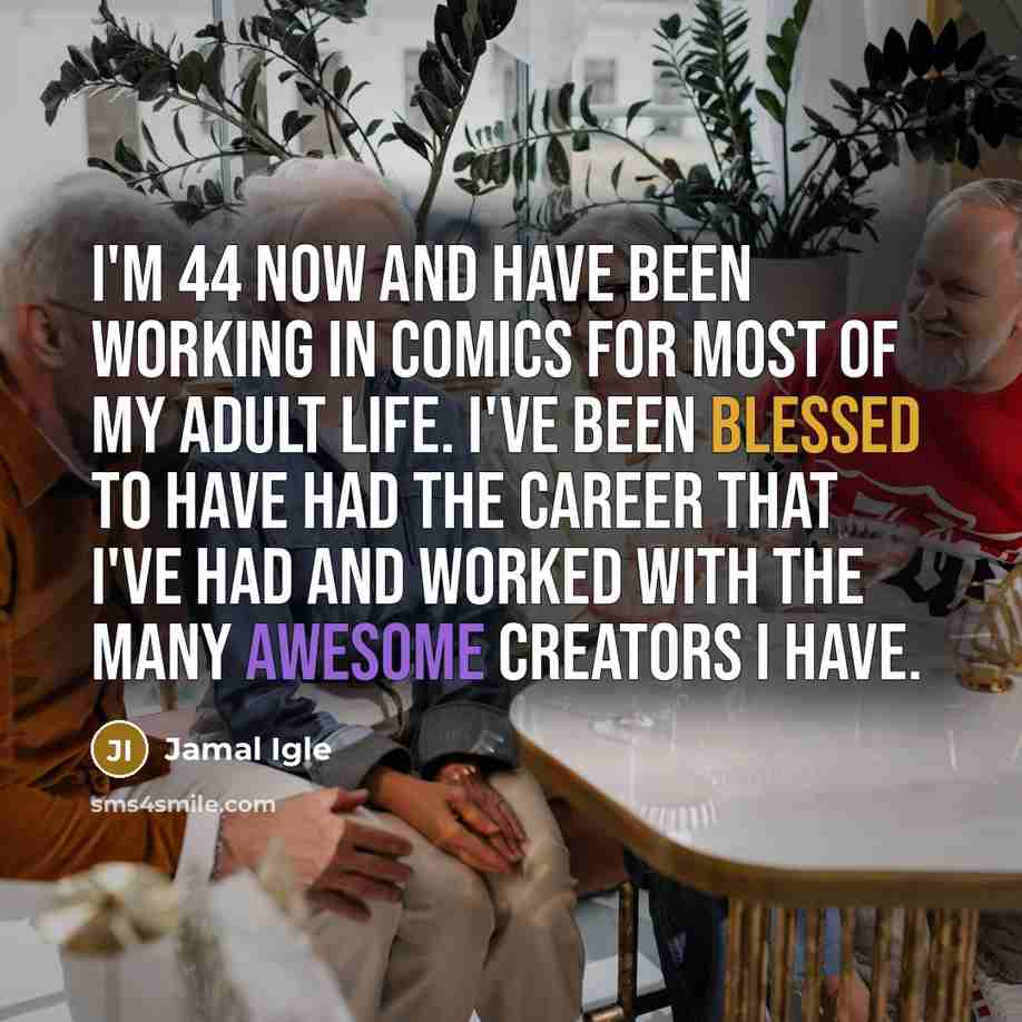 “I'm 44 now and have been working in comics for…” quote by Jamal Igle