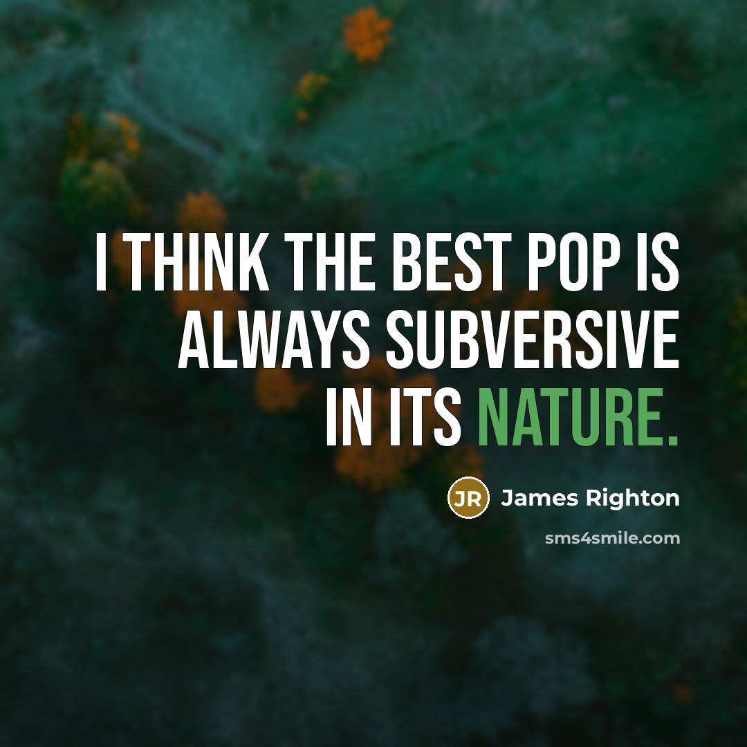 “I think the best pop is always subversive in its…” quote by James Righton