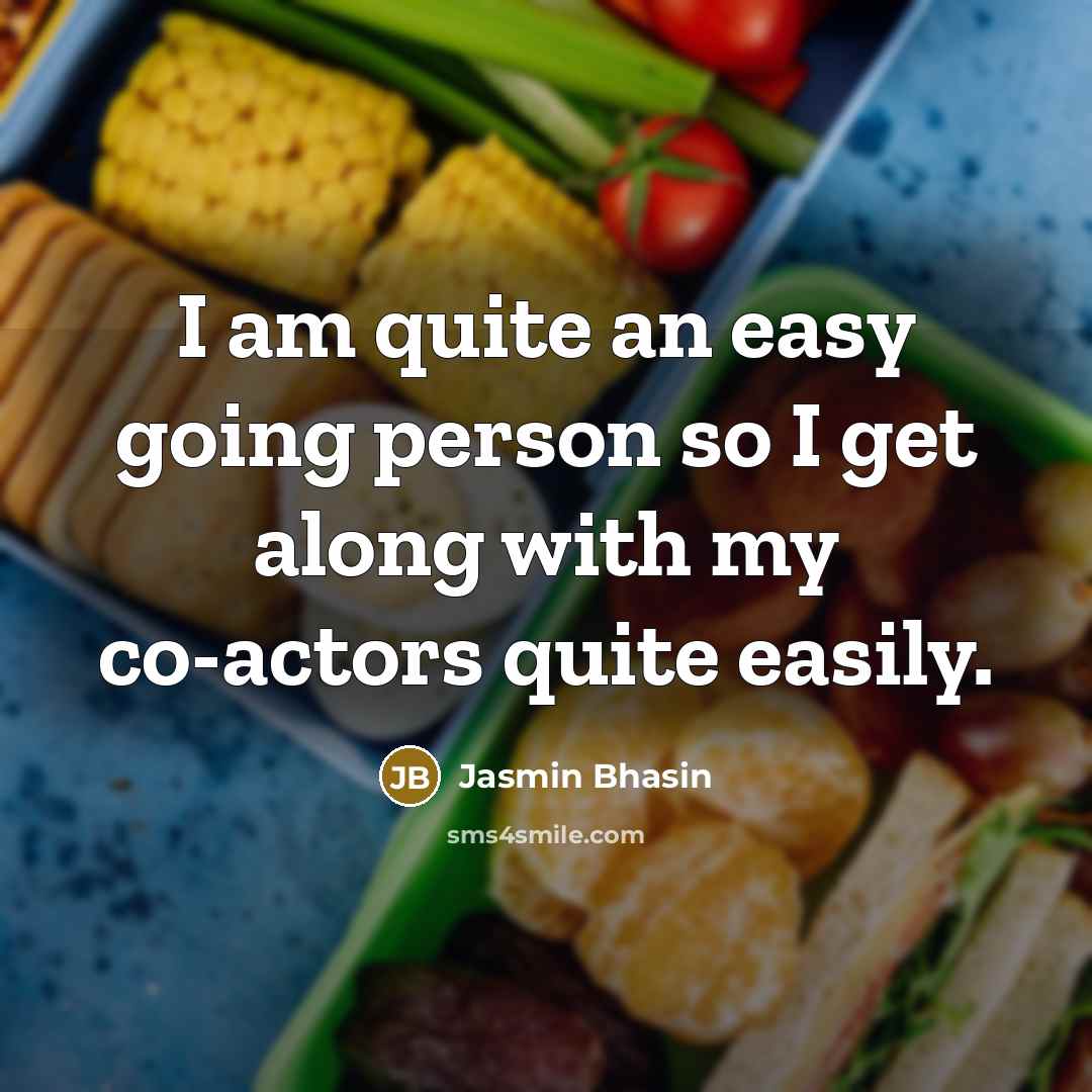 “I am quite an easy going person so I get…” quote by Jasmin Bhasin