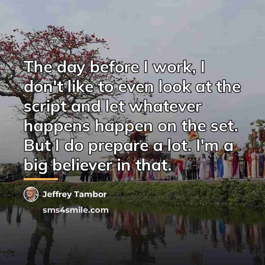 “The day before I work, I don't like to even…” quote by Jeffrey Tambor