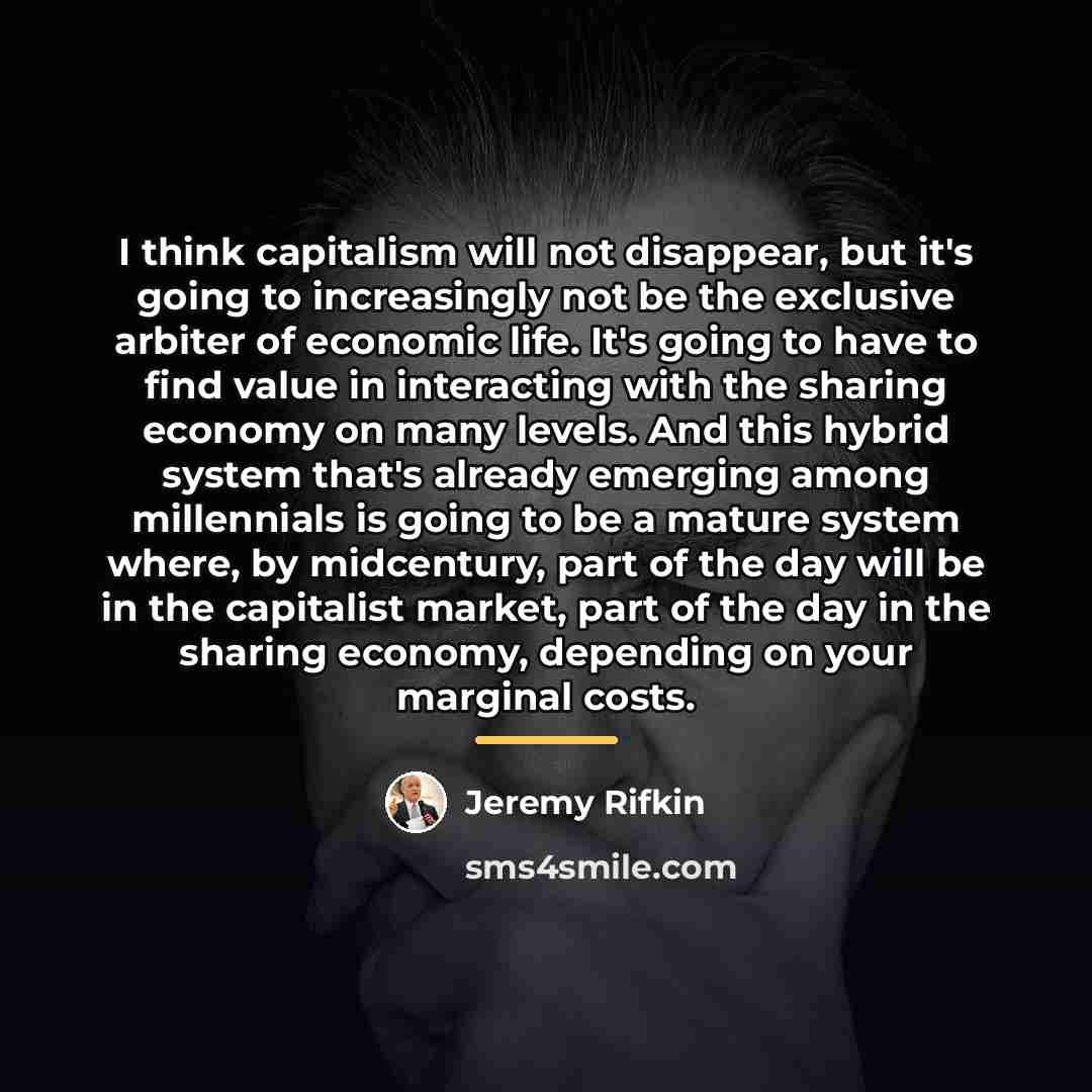 “I think capitalism will not disappear, but it's going to…” quote by Jeremy Rifkin