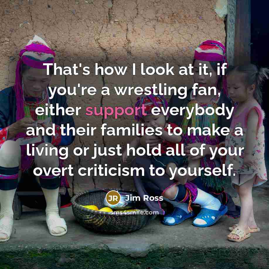 “That's how I look at it, if you're a wrestling…” quote by Jim Ross