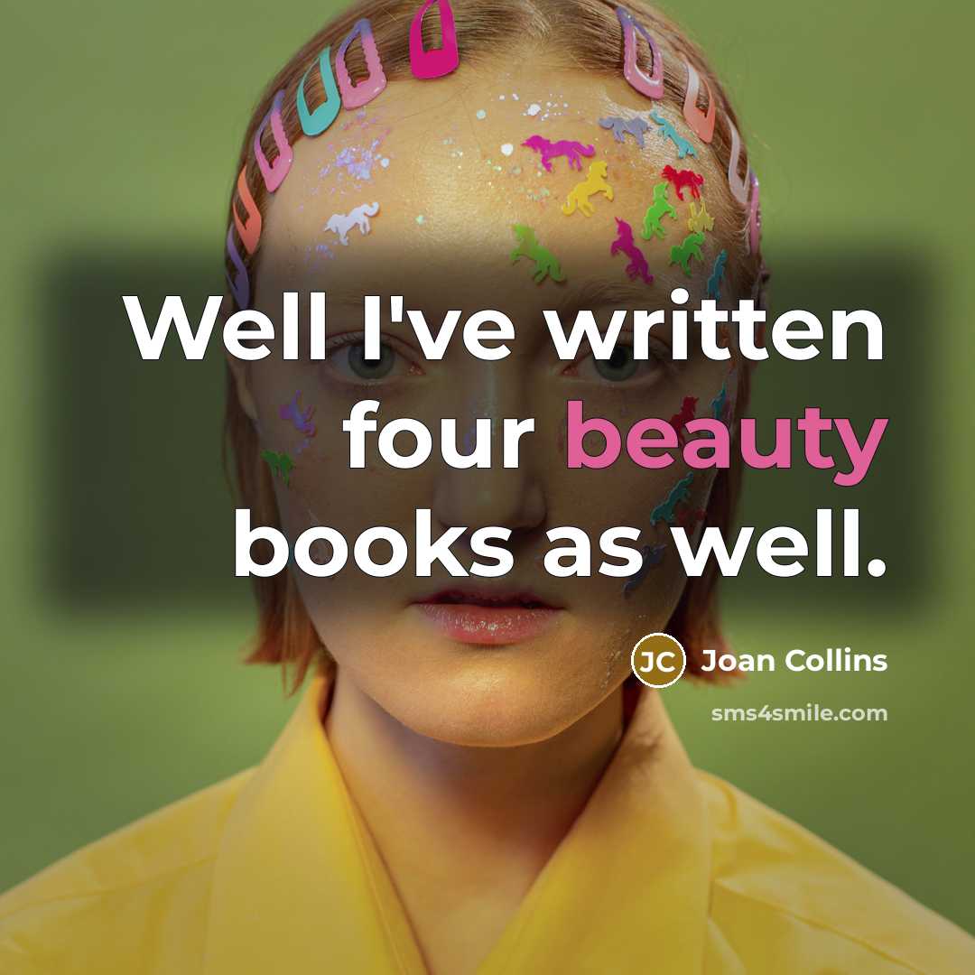 “Well I've written four beauty books as well.…” quote by Joan Collins