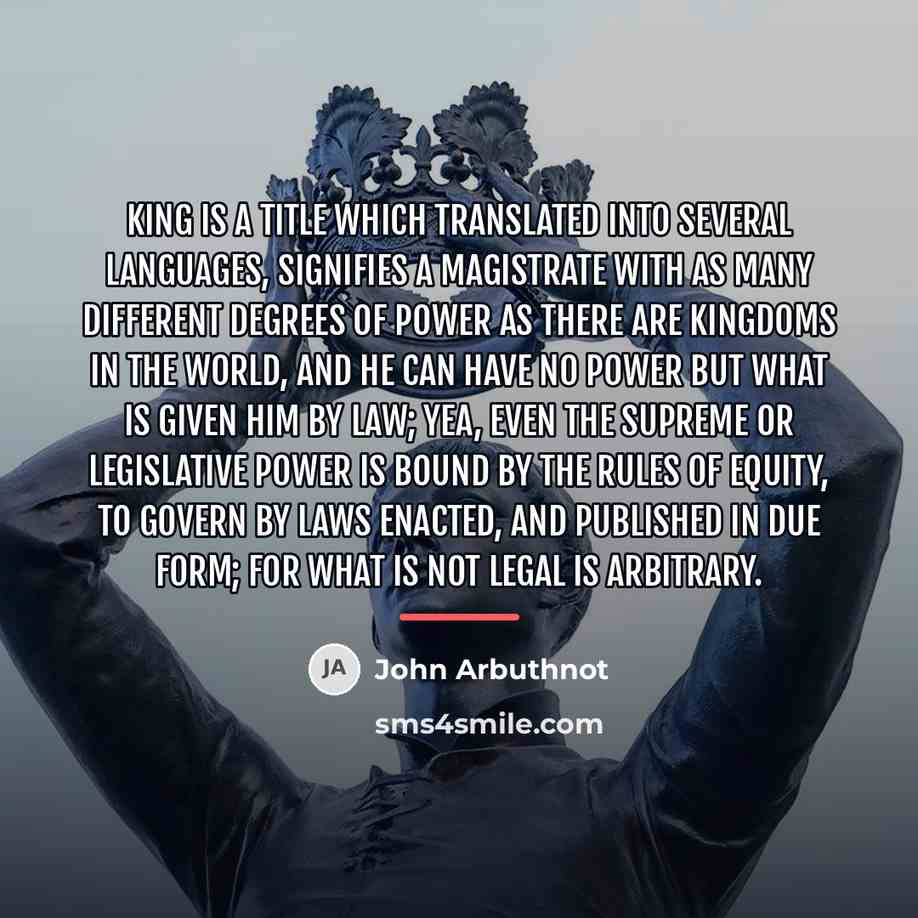 “King is a title which translated into several languages, signifies…” quote by John Arbuthnot