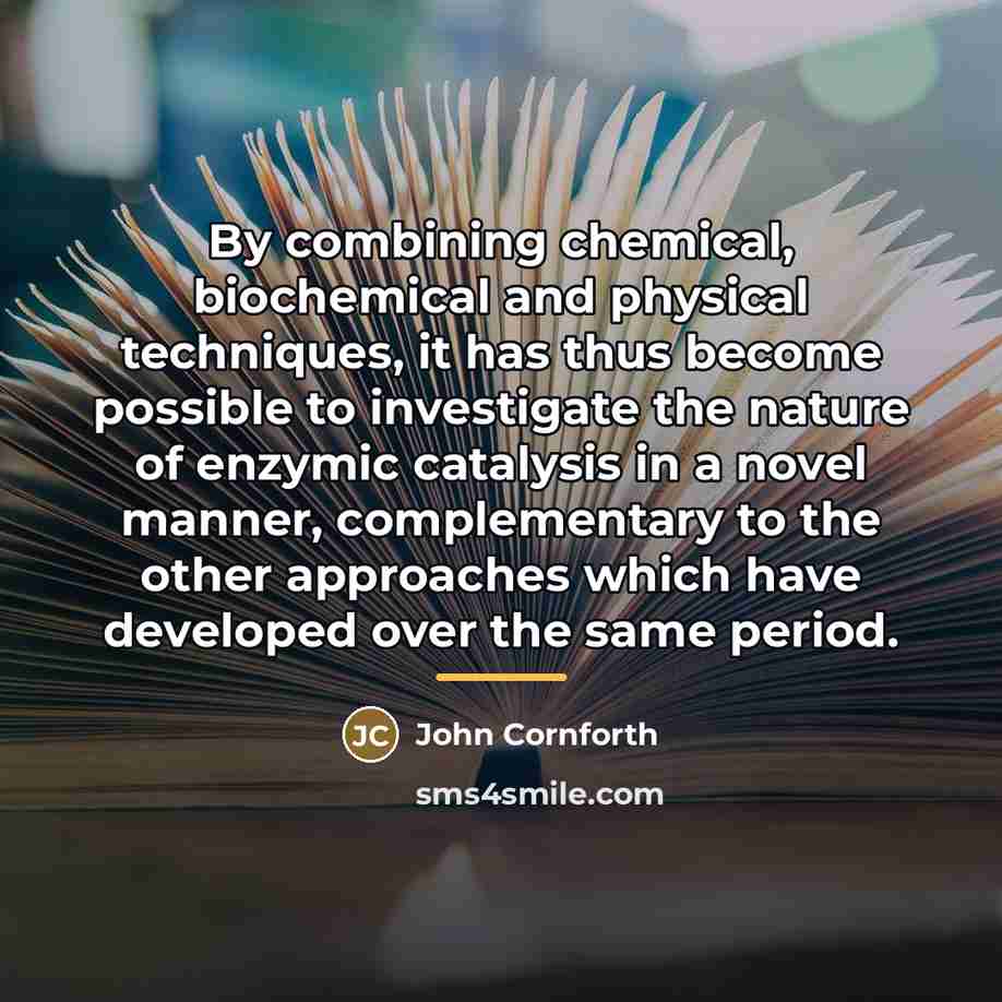 “By combining chemical, biochemical and physical techniques, it has thus…” quote by John Cornforth