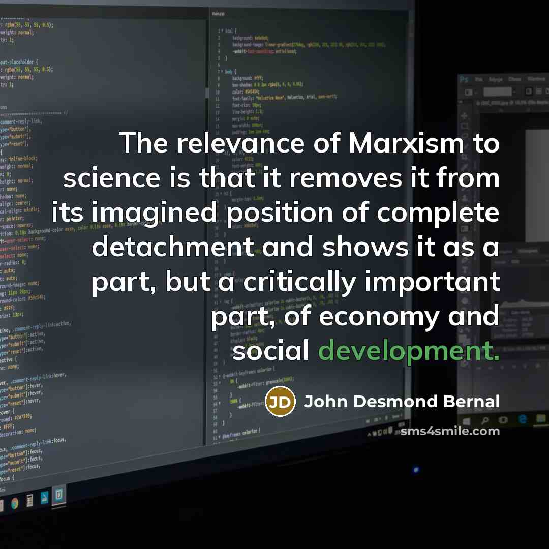 “The relevance of Marxism to science is that it removes…” quote by John Desmond Bernal