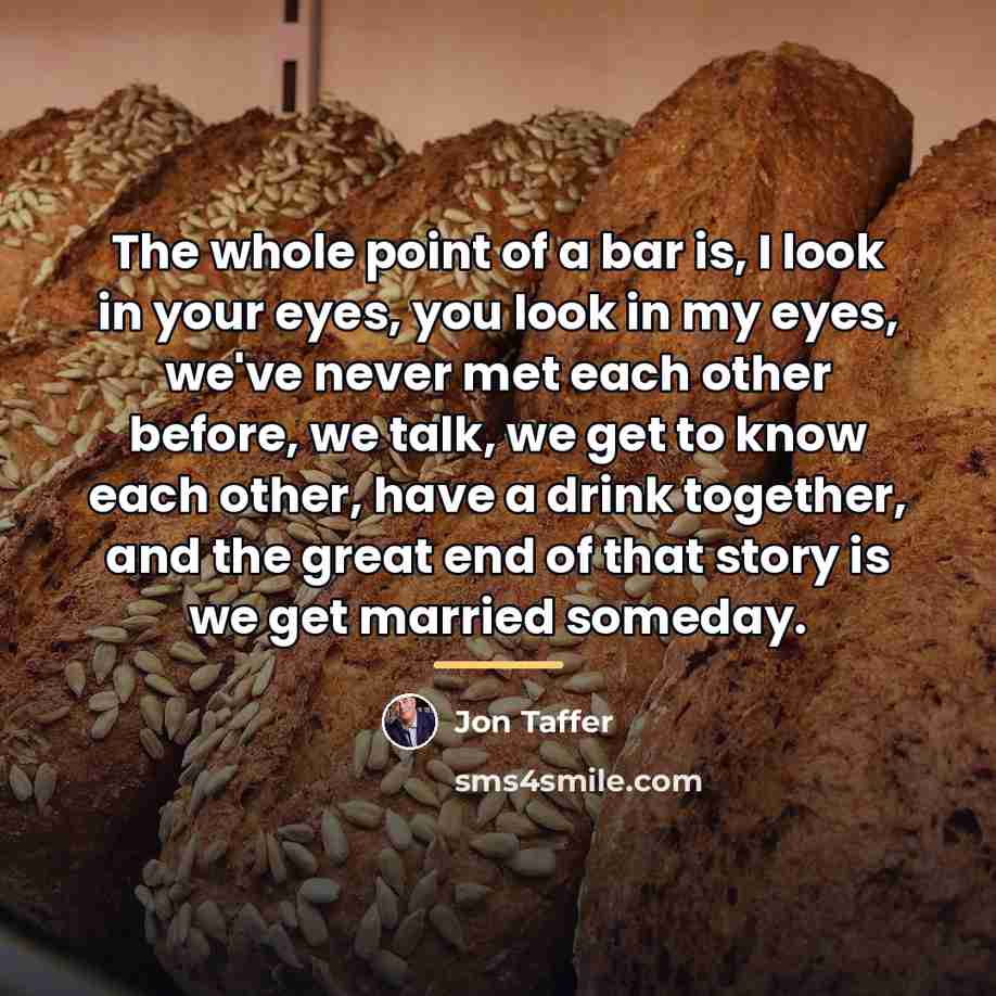 “The whole point of a bar is, I look in…” quote by Jon Taffer