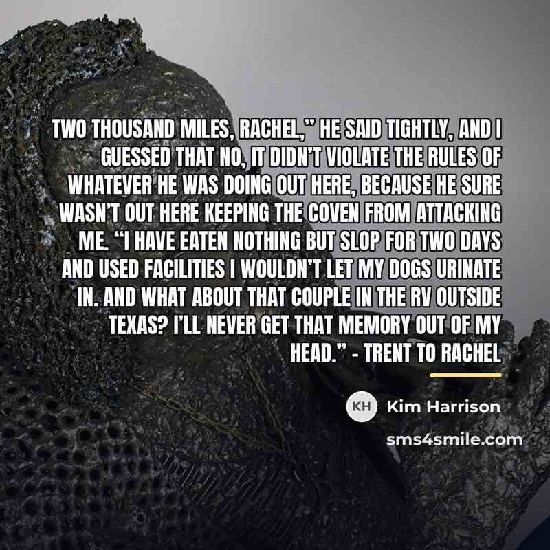 “Two thousand miles, Rachel,” he said tightly, and I guessed…” quote by Kim Harrison