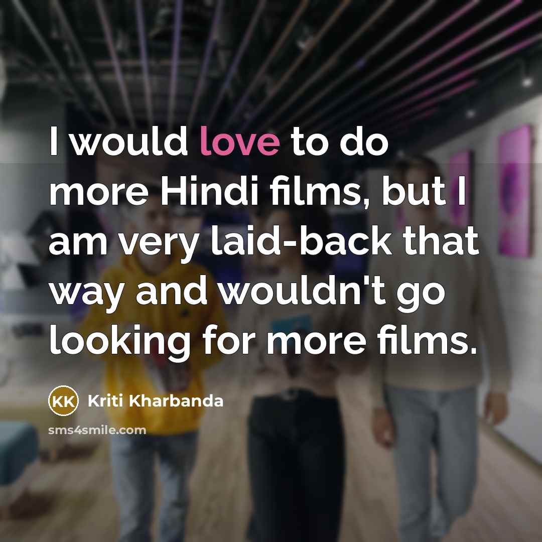 “I would love to do more Hindi films, but I…” quote by Kriti Kharbanda
